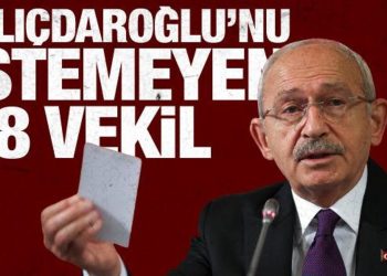 Kılıçdaroğlu’na imza vermeyen 38 milletvekili aşikâr oldu